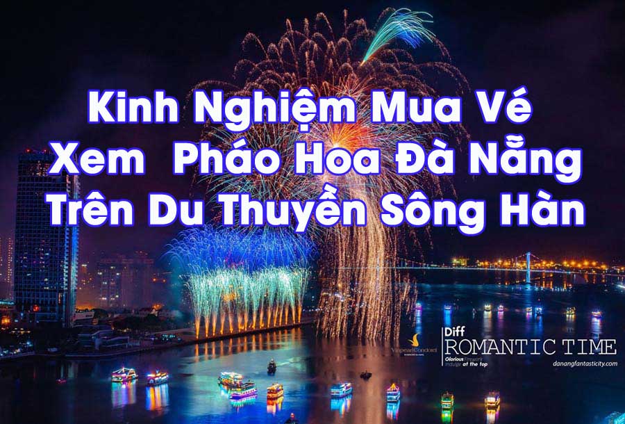kinh nghiệm mua vé xem pháo hoa quốc tế đà nẵng trên du thuyền sông hàn